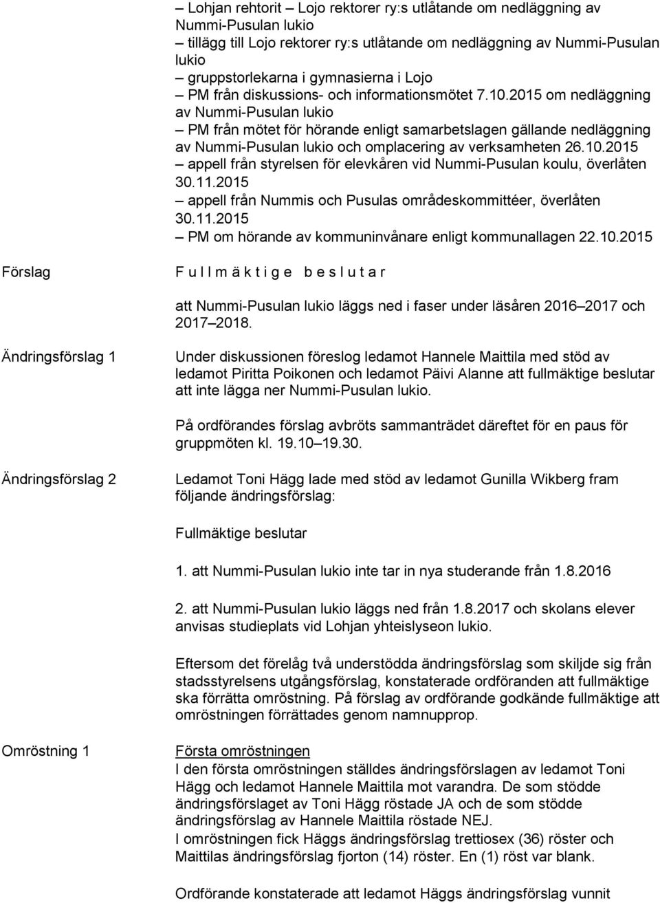 11.2015 appell från Nummis och Pusulas områdeskommittéer, överlåten 30.11.2015 PM om hörande av kommuninvånare enligt kommunallagen 22.10.