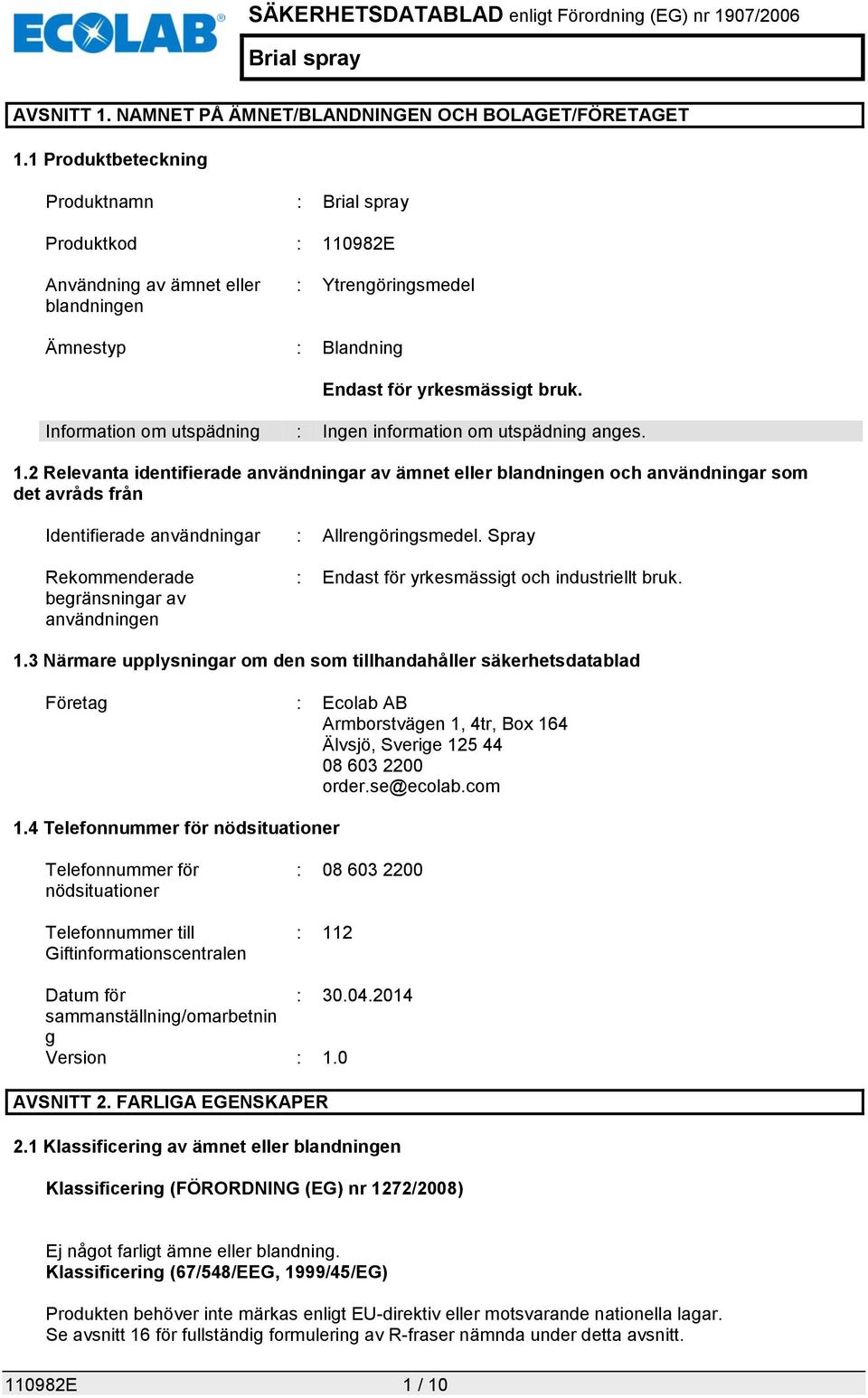 Information om utspädning : Ingen information om utspädning anges. 1.