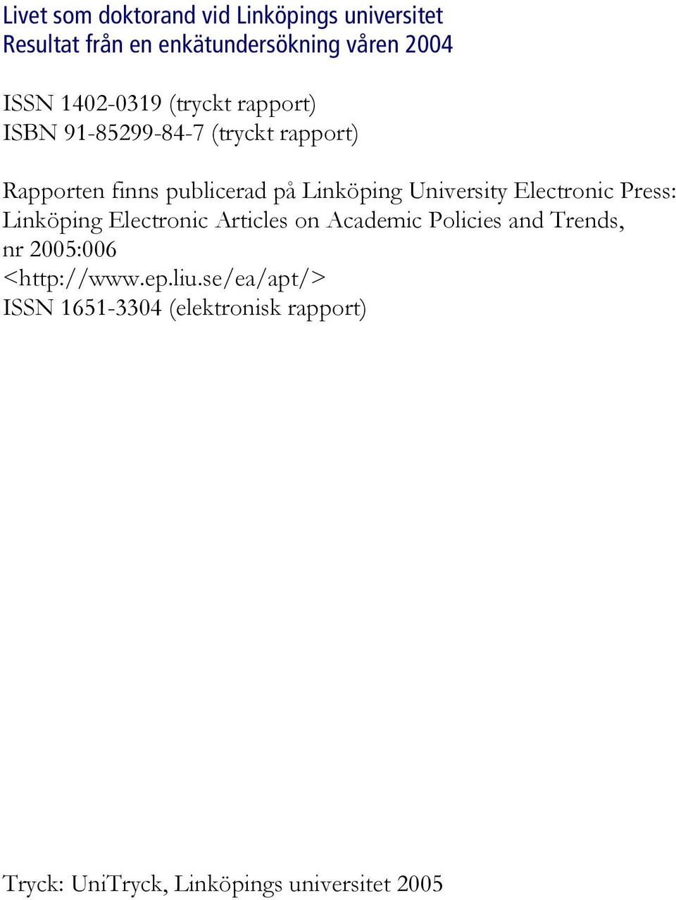 University Electronic Press: Linköping Electronic Articles on Academic Policies and Trends, nr 2005:006