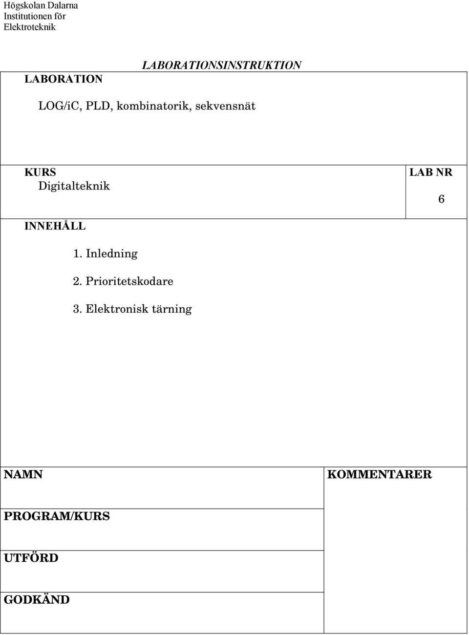 KURS Digitalteknik LAB NR 6 INNEHÅLL. Inledning 2.