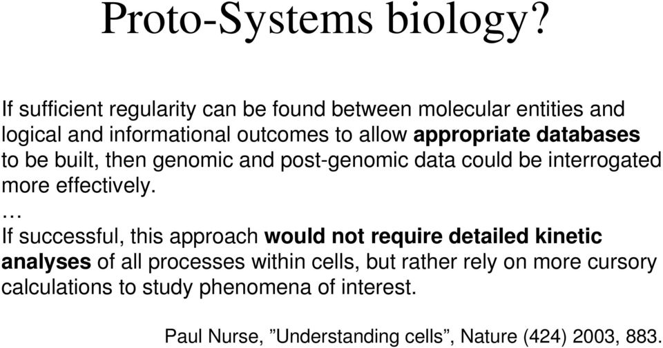 appropriate databases to be built, then genomic and post genomic data could be interrogated more effectively.