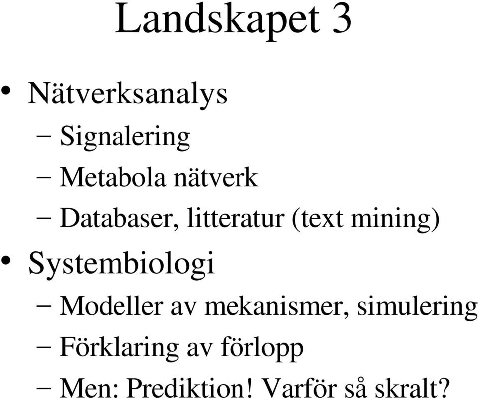 Systembiologi Modeller av mekanismer, simulering