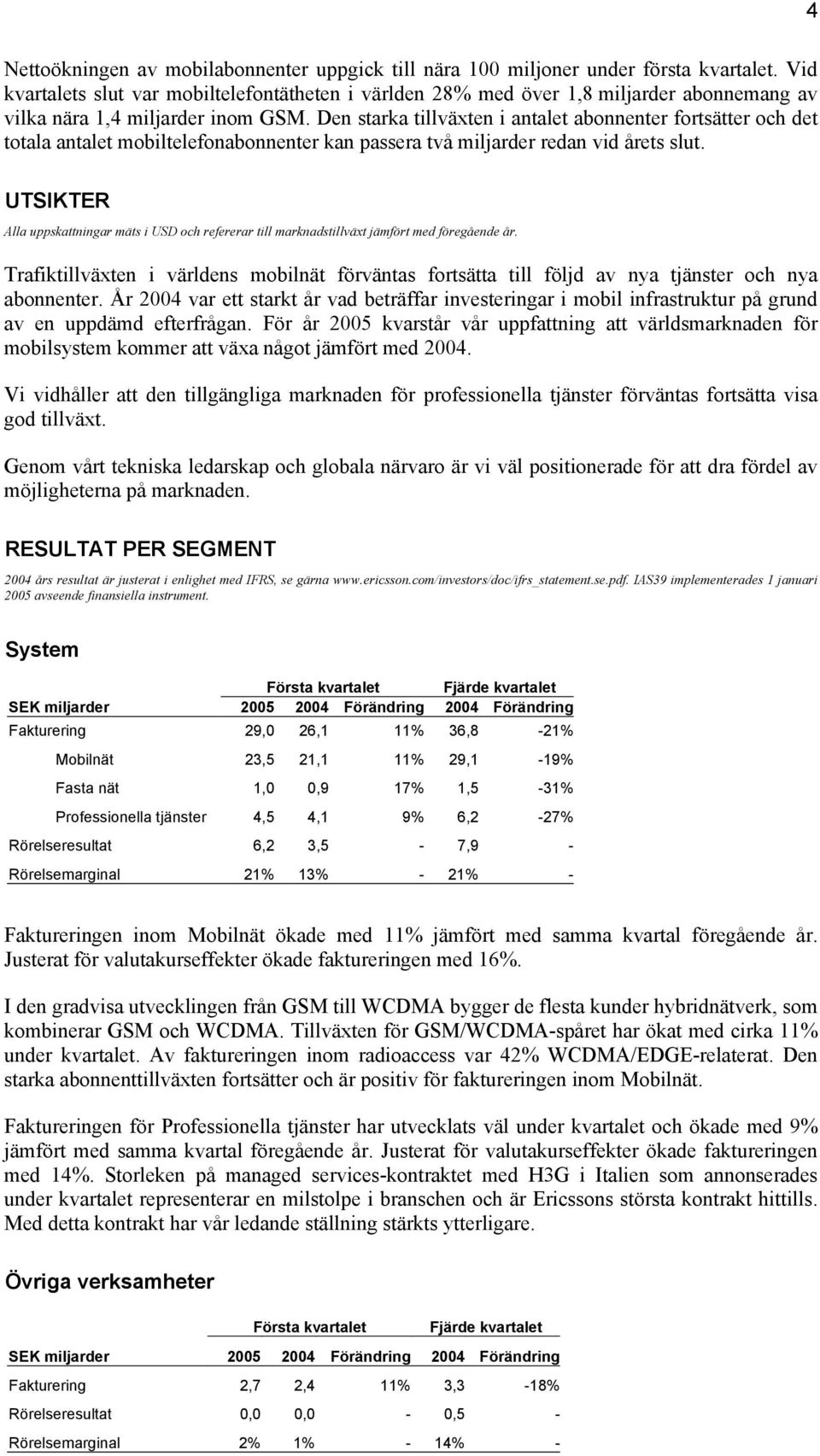 Den starka tillväxten i antalet abonnenter fortsätter och det totala antalet mobiltelefonabonnenter kan passera två miljarder redan vid årets slut.