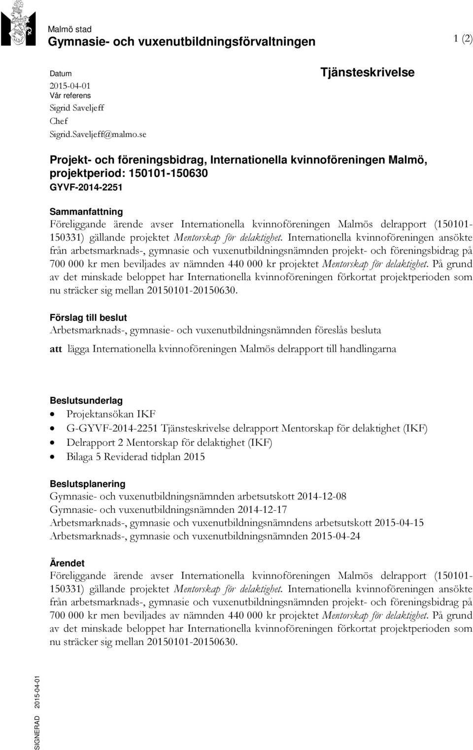 kvinnoföreningen Malmös delrapport (150101-150331) gällande projektet Mentorskap för delaktighet.
