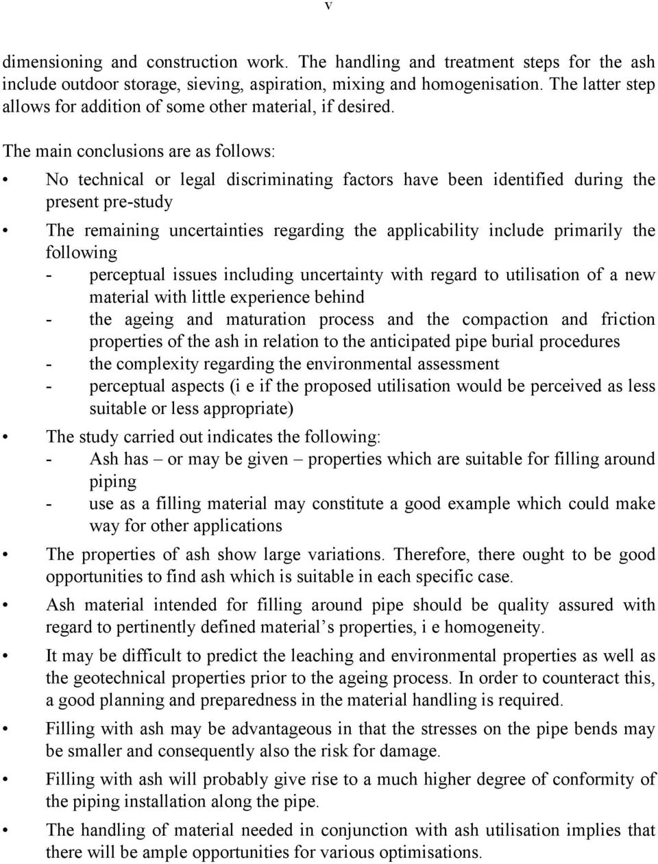 The main conclusions are as follows: No technical or legal discriminating factors have been identified during the present pre-study The remaining uncertainties regarding the applicability include