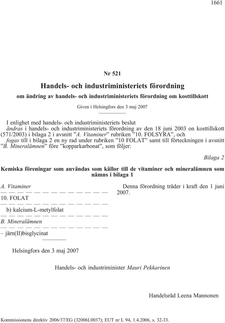 FOLSYRA, och fogas till i bilaga 2 en ny rad under rubriken 10 FOLAT samt till förteckningen i avsnitt B.