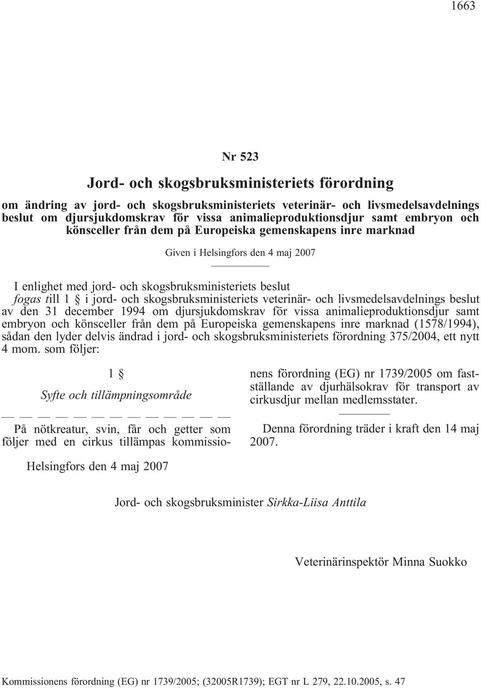 skogsbruksministeriets veterinär- och livsmedelsavdelnings beslut av den 31 december 1994 om djursjukdomskrav för vissa animalieproduktionsdjur samt embryon och könsceller från dem på Europeiska
