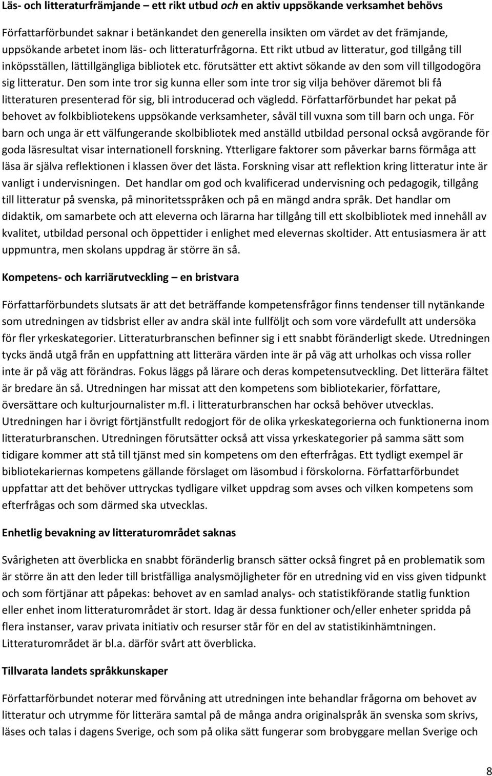 förutsätter ett aktivt sökande av den som vill tillgodogöra sig litteratur.