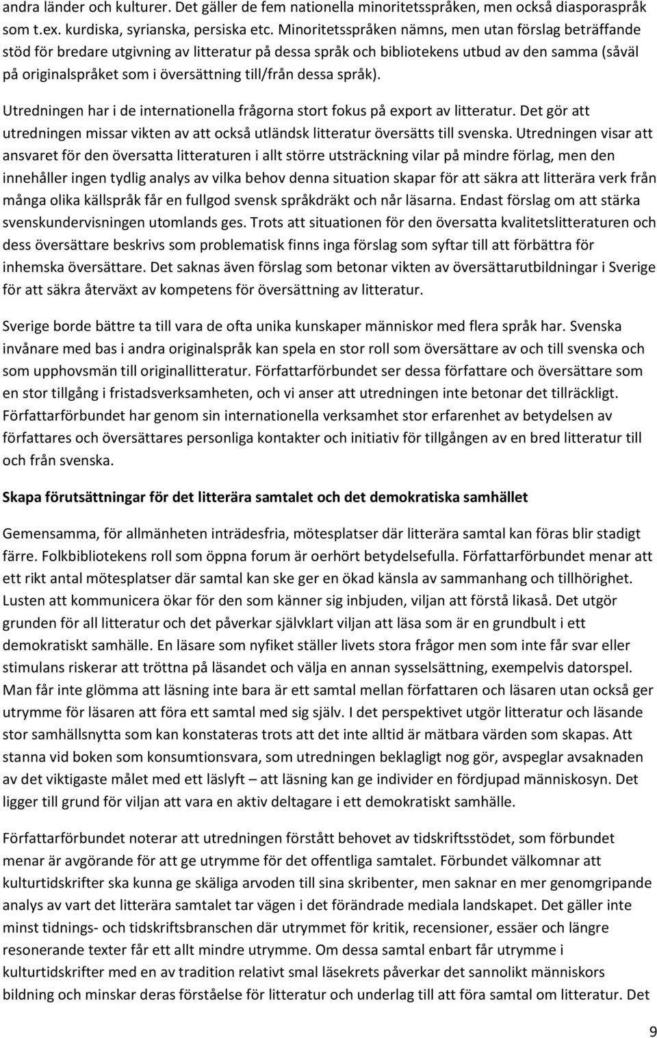 till/från dessa språk). Utredningen har i de internationella frågorna stort fokus på export av litteratur.