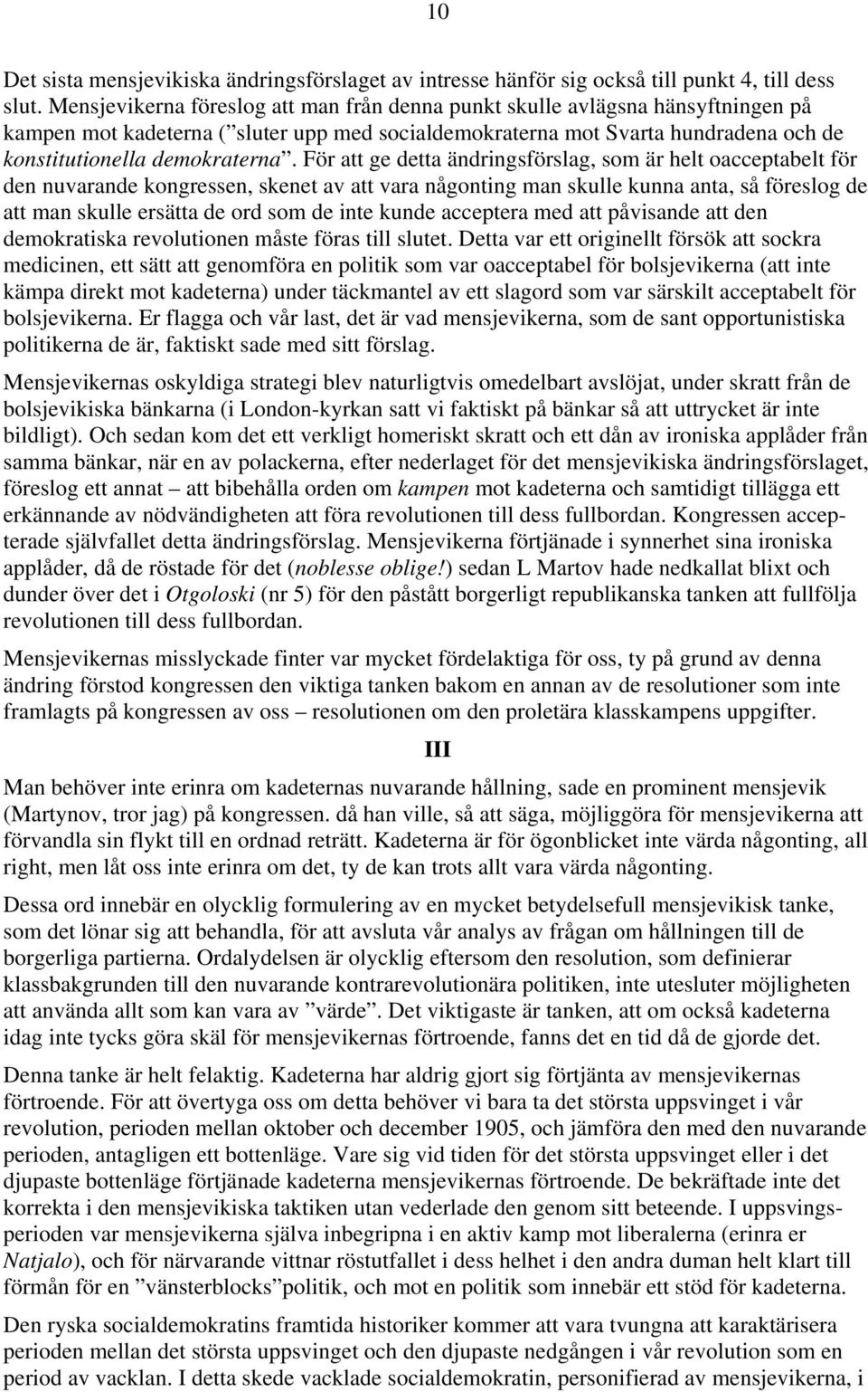 För att ge detta ändringsförslag, som är helt oacceptabelt för den nuvarande kongressen, skenet av att vara någonting man skulle kunna anta, så föreslog de att man skulle ersätta de ord som de inte