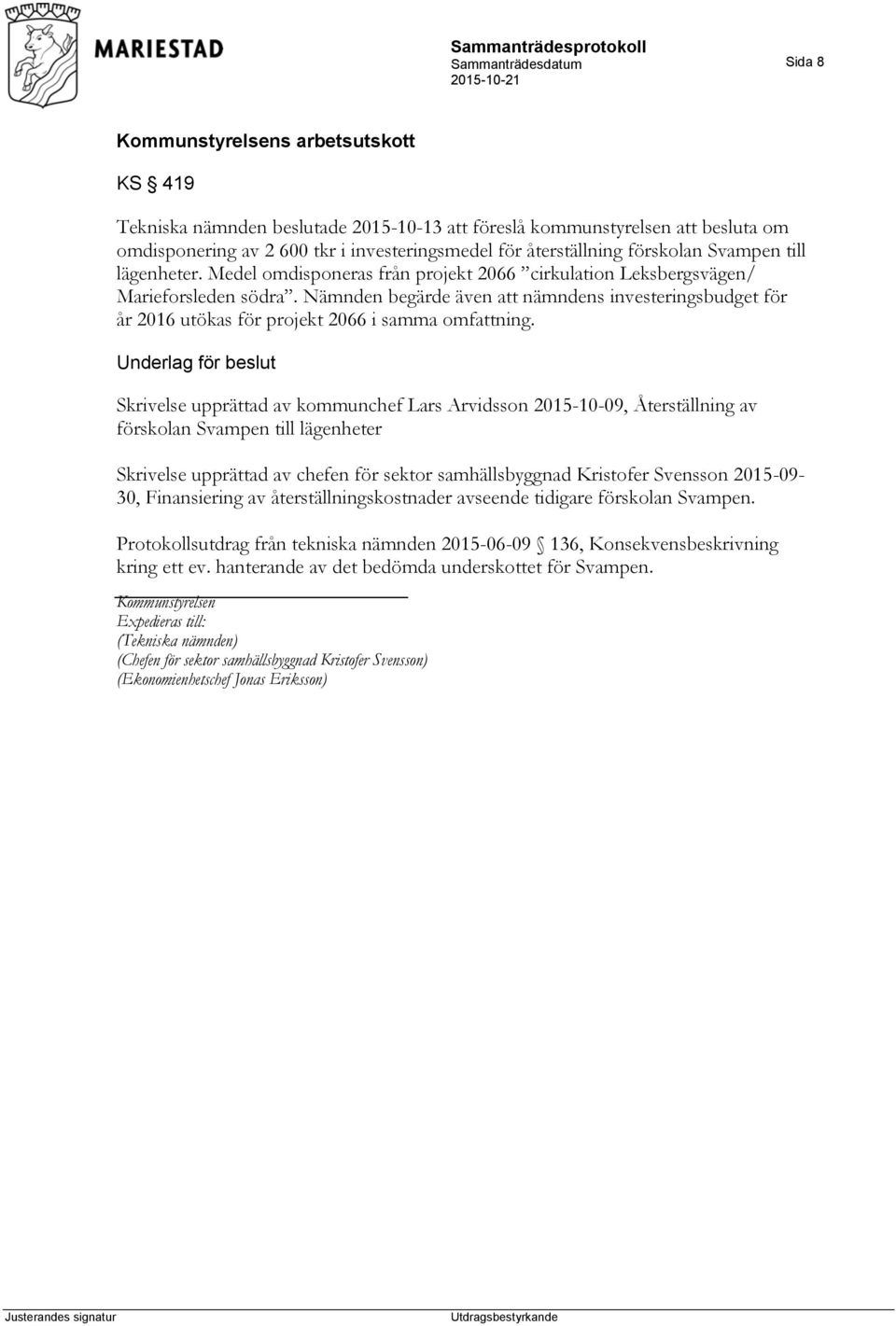 Underlag för beslut Skrivelse upprättad av kommunchef Lars Arvidsson 2015-10-09, Återställning av förskolan Svampen till lägenheter Skrivelse upprättad av chefen för sektor samhällsbyggnad Kristofer