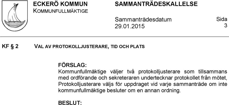 sekreteraren undertecknar protokollet från mötet, Protokolljusterare väljs