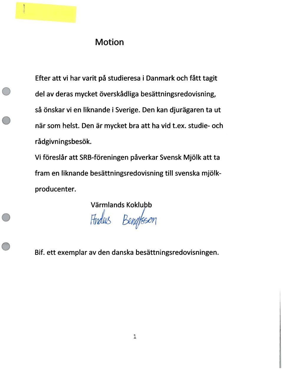 Den är mycket bra att ha vid t.ex. studie- och rådgivn i ngsbesök.