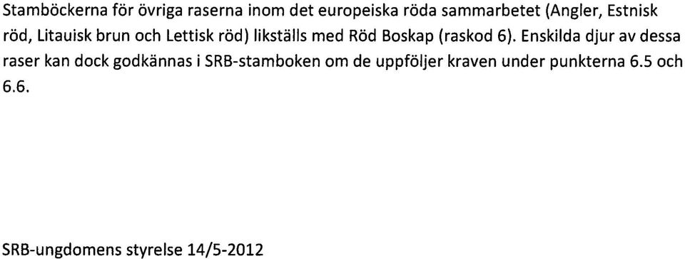 Boskap (raskod 6).