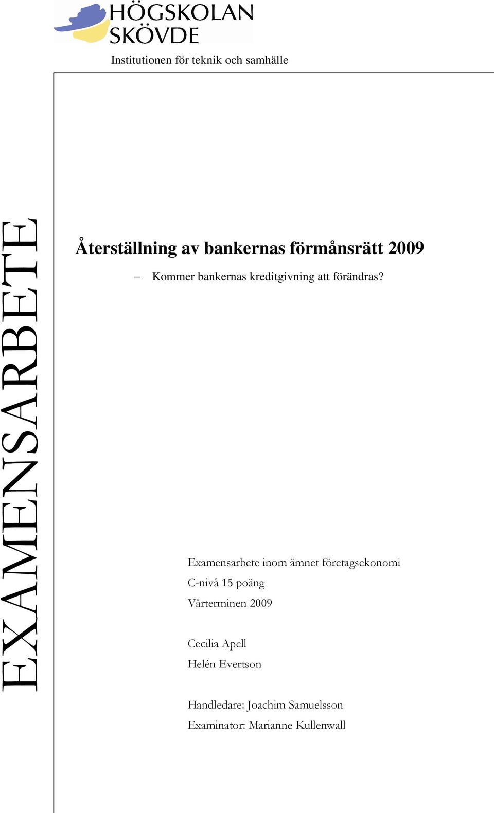 Examensarbete inom ämnet företagsekonomi C-nivå 15 poäng Vårterminen 2009