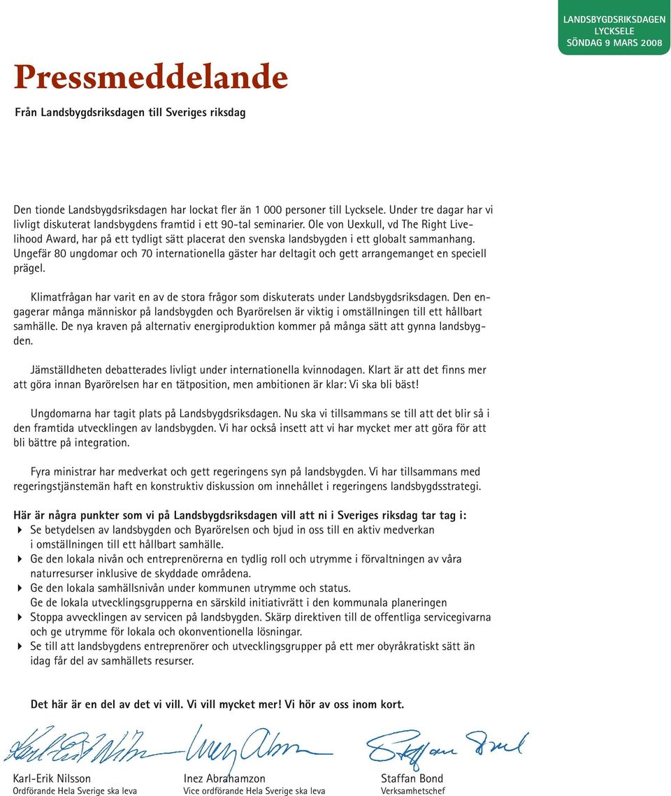 Ole von Uexkull, vd The Right Livelihood Award, har på ett tydligt sätt placerat den svenska landsbygden i ett globalt sammanhang.