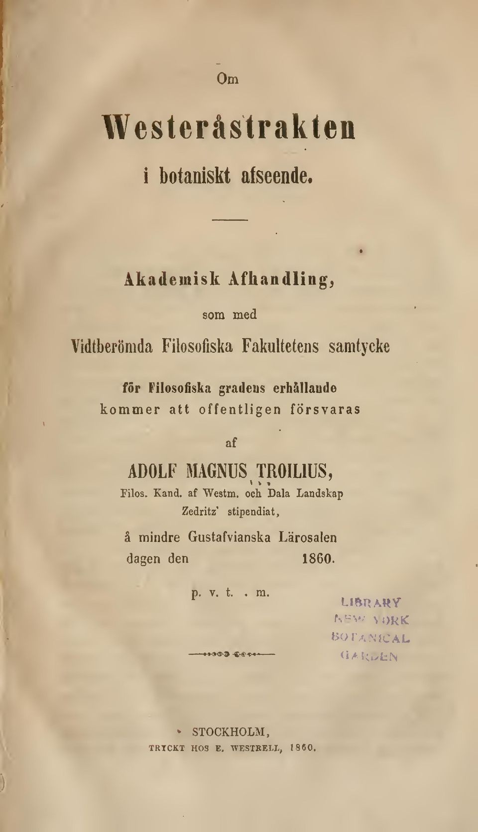 erhållande kommer att offentligen försvaras af ADOLF MAGNUS TROILIUS, Filos. Kand. af Weatm.