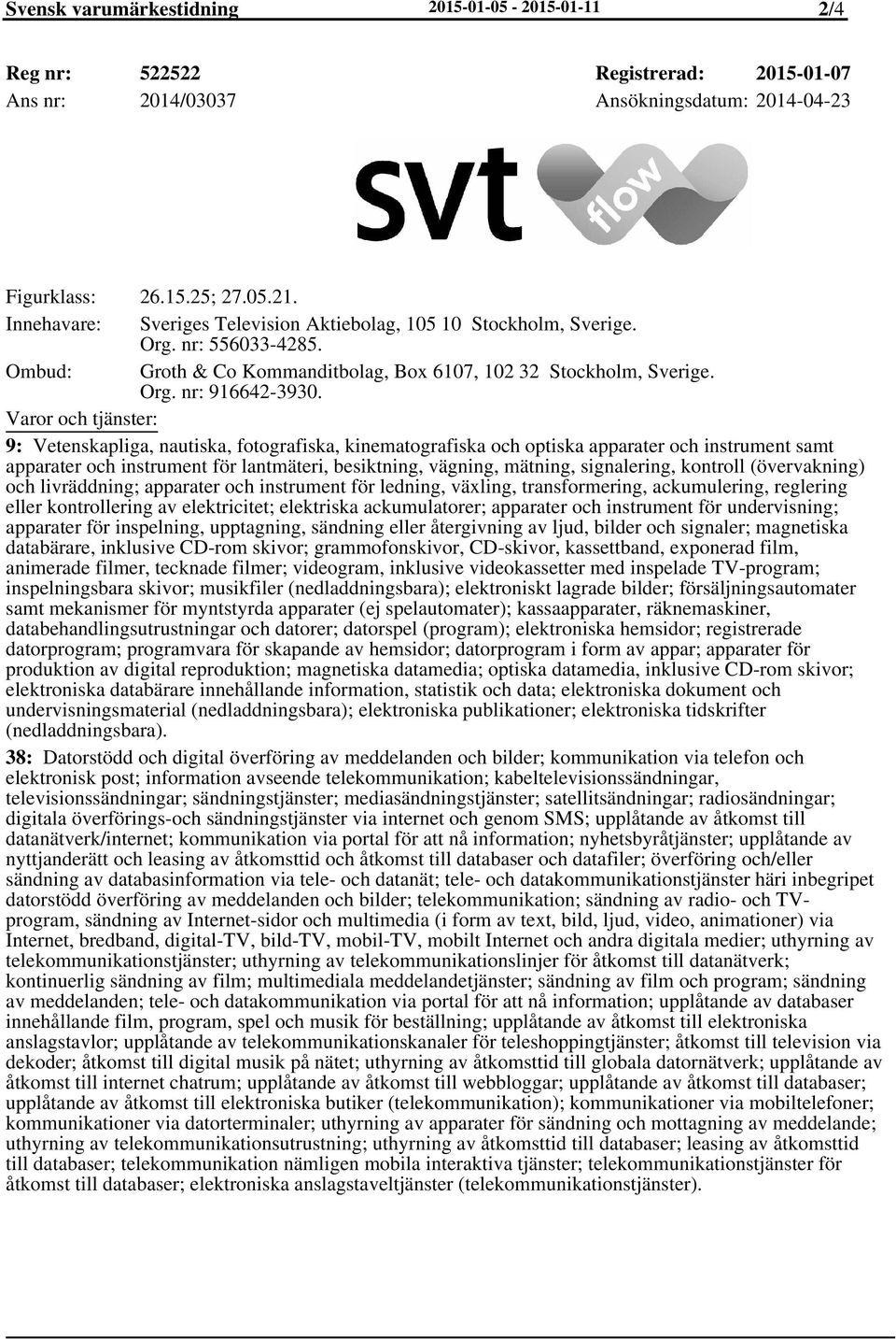 9: Vetenskapliga, nautiska, fotografiska, kinematografiska och optiska apparater och instrument samt apparater och instrument för lantmäteri, besiktning, vägning, mätning, signalering, kontroll