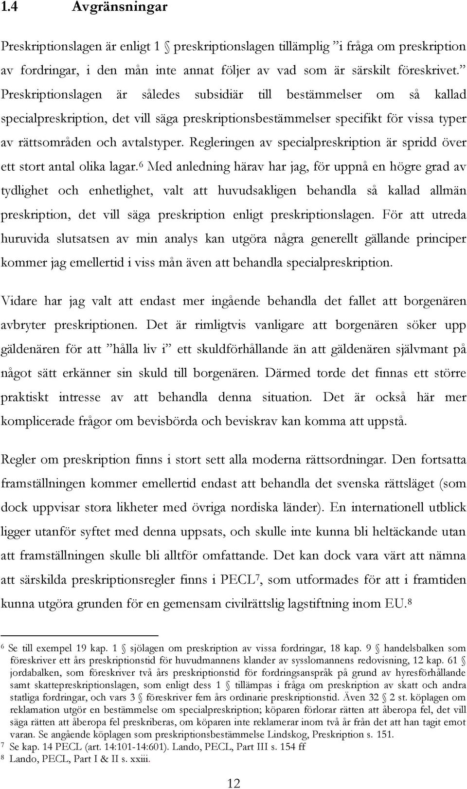 Regleringen av specialpreskription är spridd över ett stort antal olika lagar.