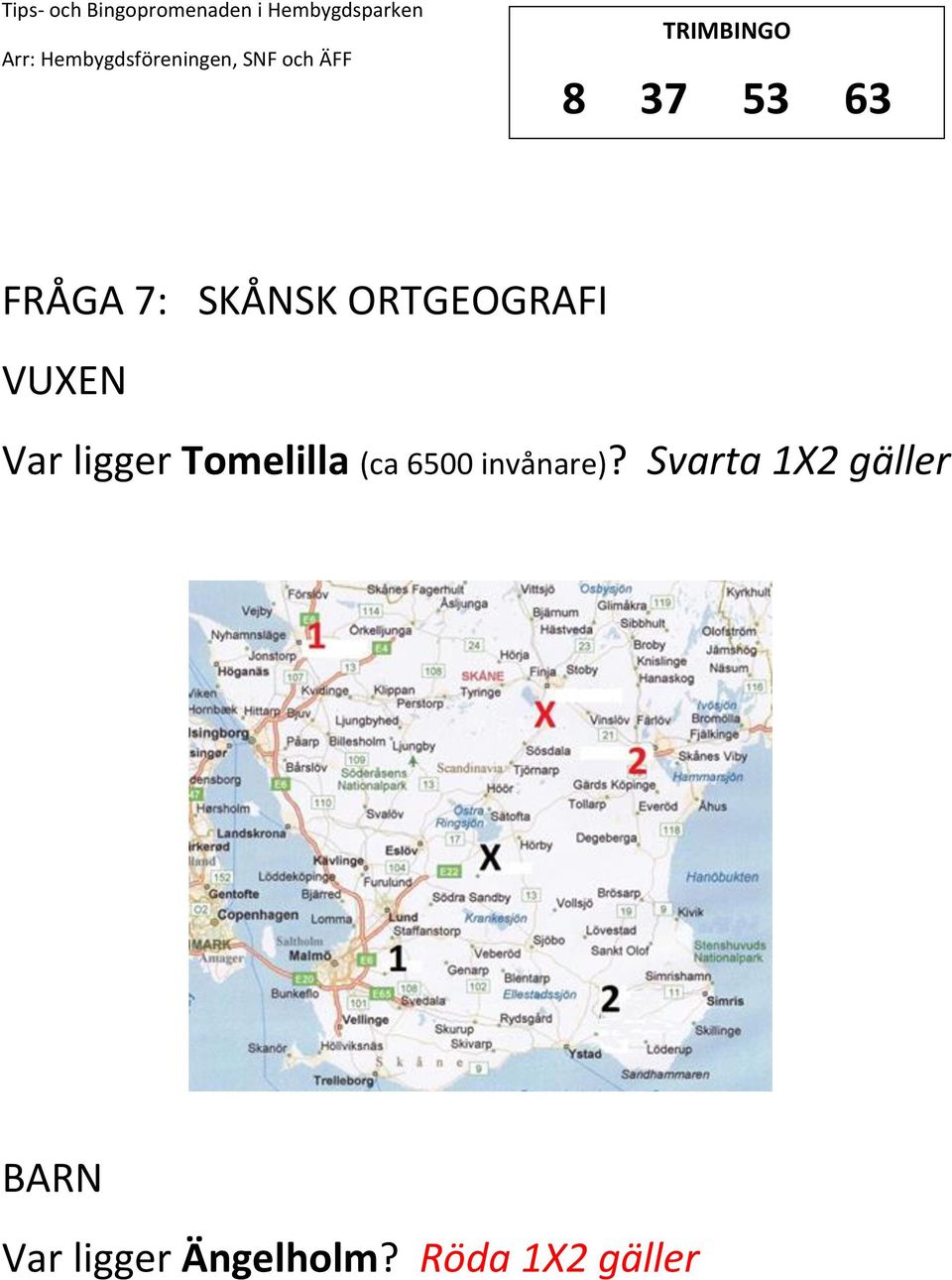 Tomelilla (ca 6500 invånare)?