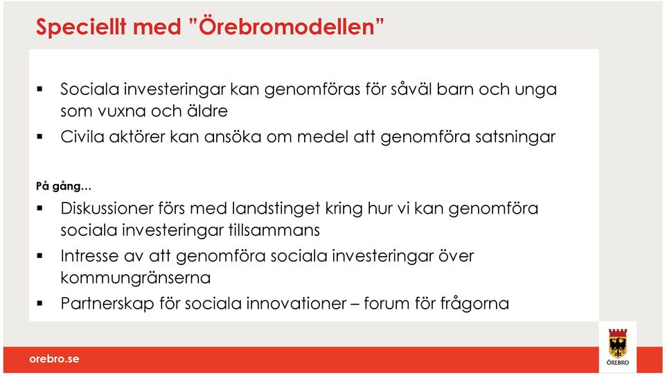 landstinget kring hur vi kan genomföra sociala investeringar tillsammans Intresse av att genomföra