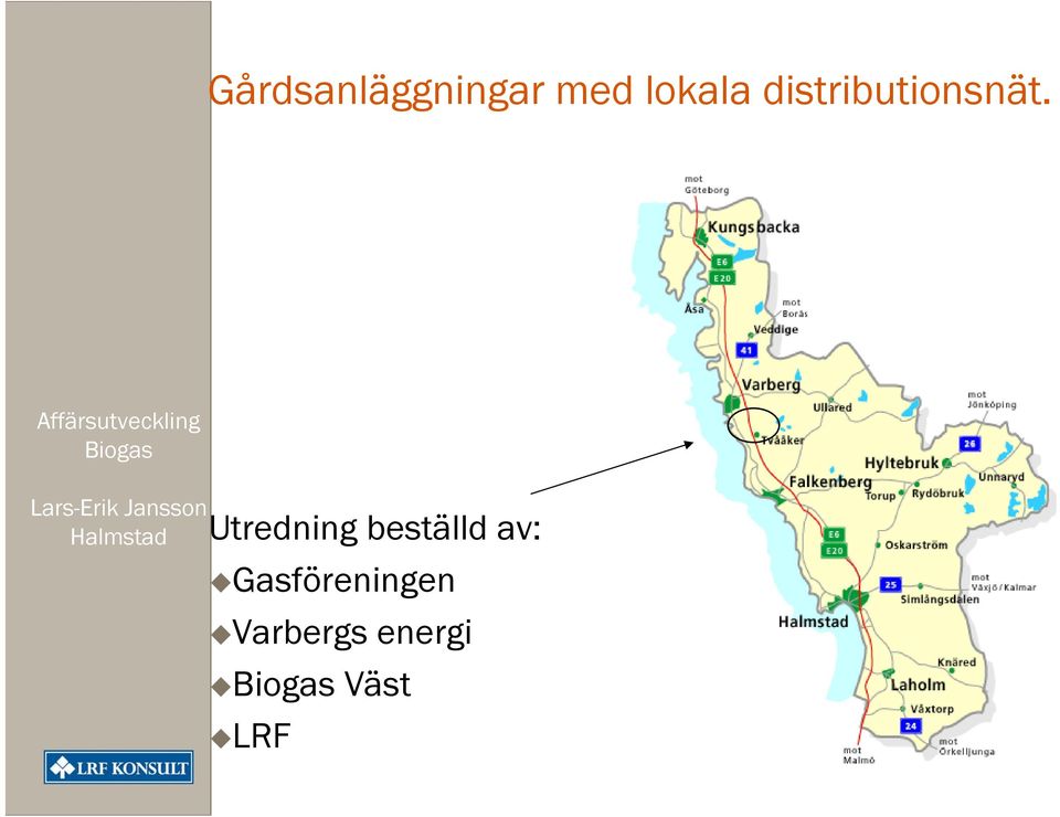 Utredning beställd av: