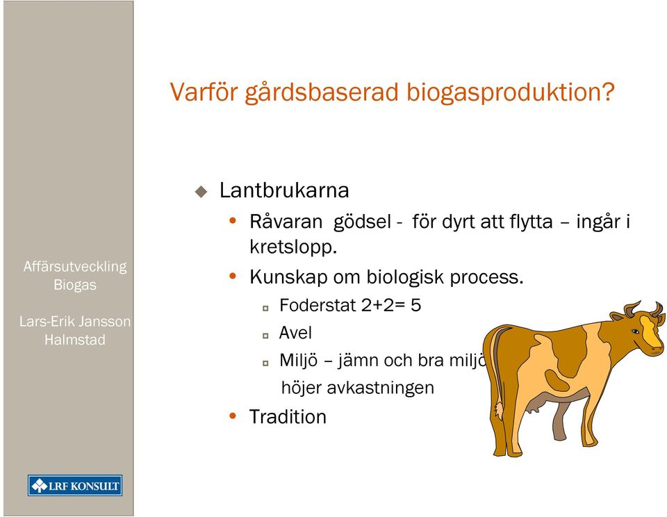 ingår i kretslopp. Kunskap om biologisk process.