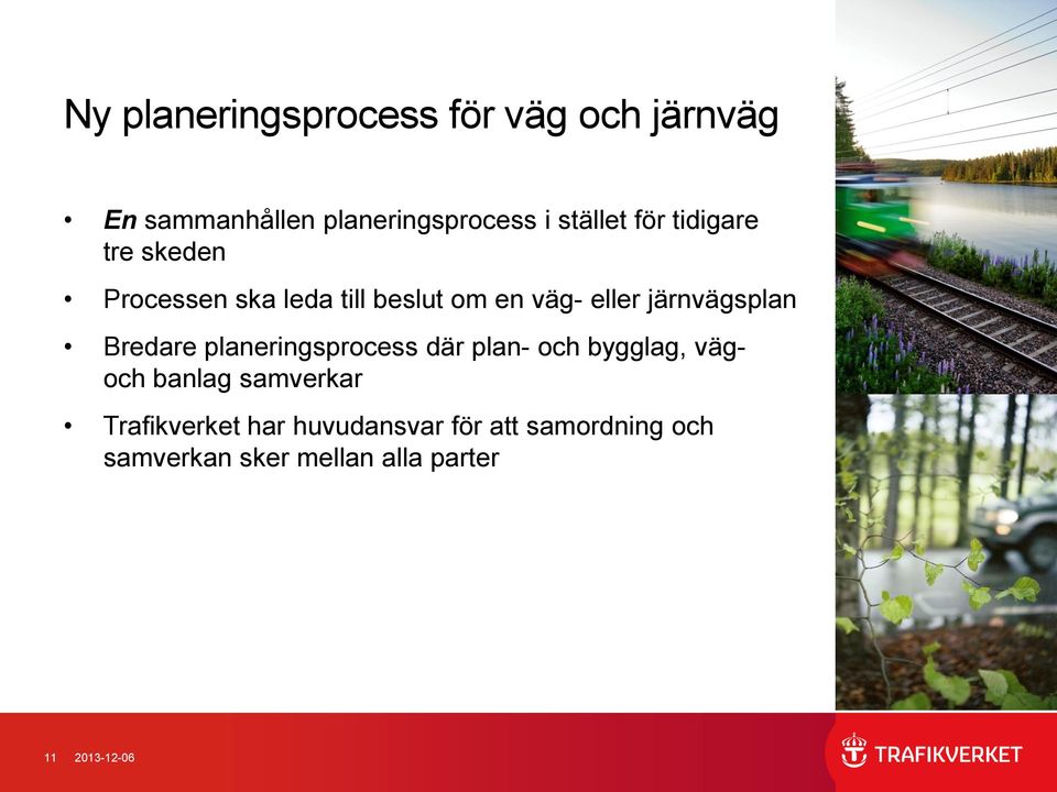 Bredare planeringsprocess där plan- och bygglag, vägoch banlag samverkar Trafikverket