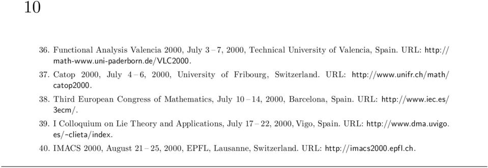 Third European Congress of Mathematics, July 10 14, 2000, Barcelona, Spain. URL: http://www.iec.es/ 3ecm/. 39.