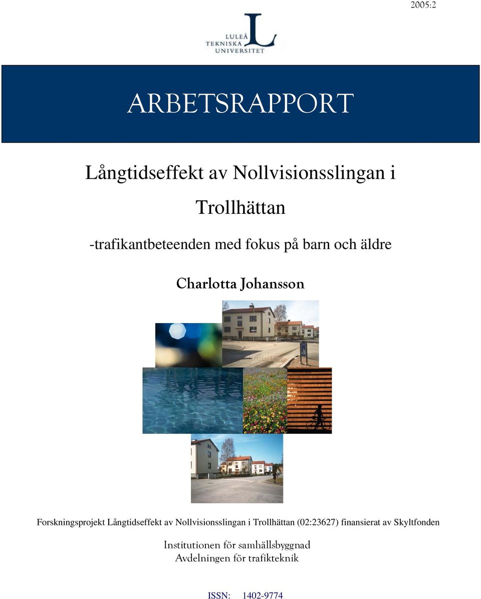 Forskningsprojekt Långtidseffekt av Nollvisionsslingan i Trollhättan (02:23627)