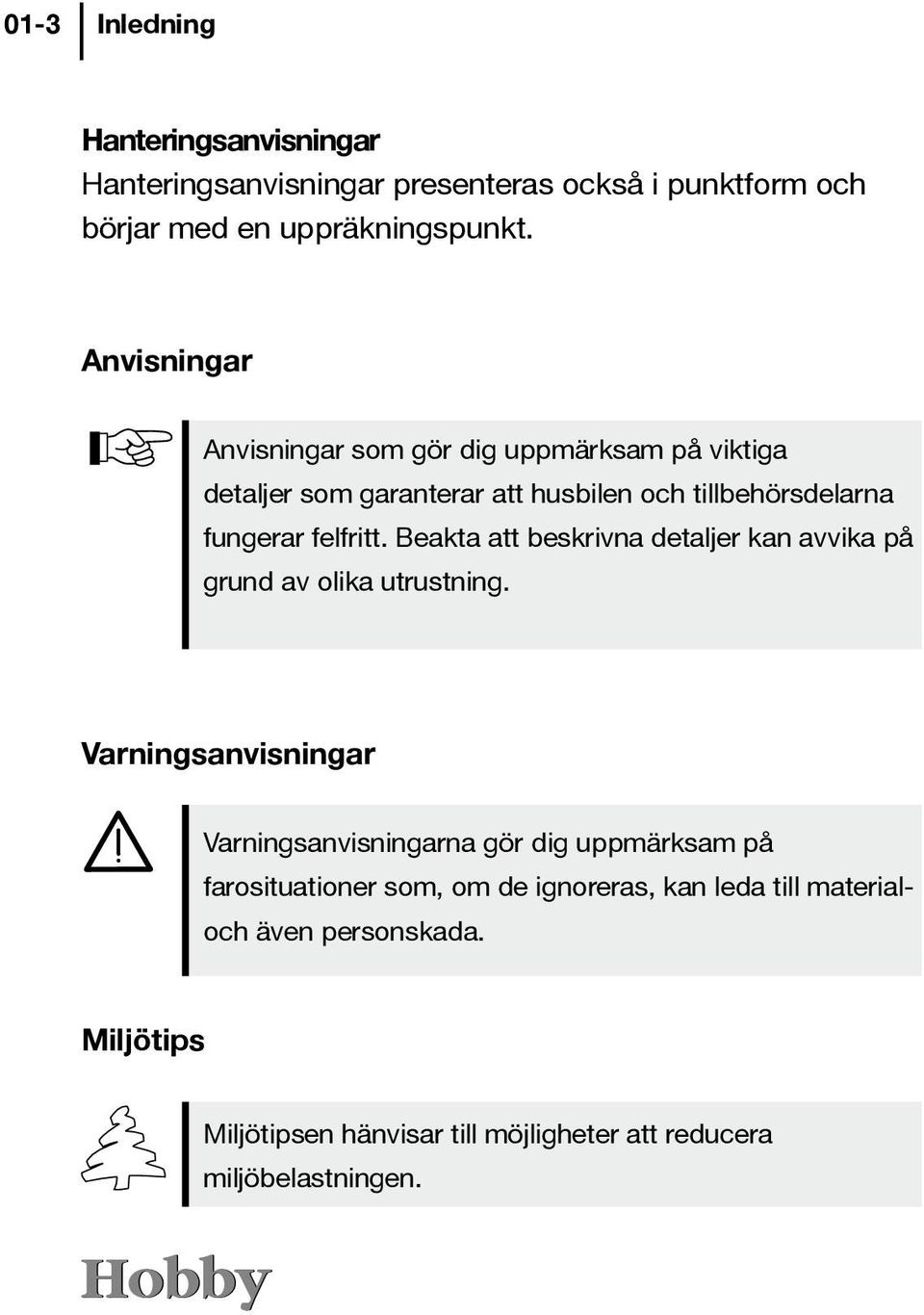 Beakta att beskrivna detaljer kan avvika på grund av olika utrustning.