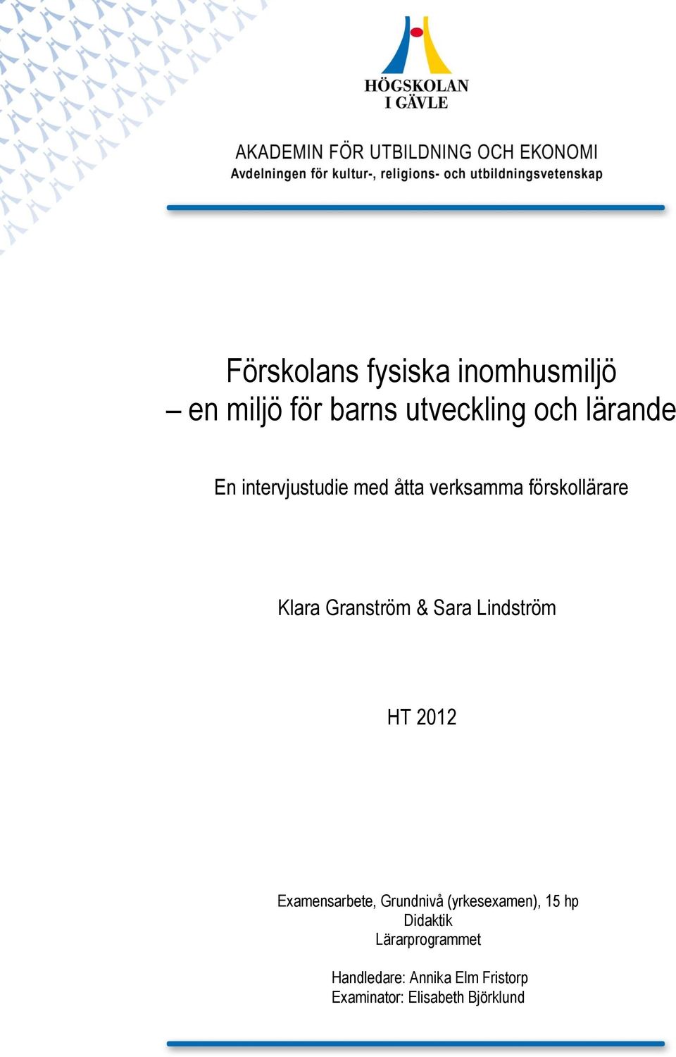 Lindström HT 2012 Examensarbete, Grundnivå (yrkesexamen), 15 hp Didaktik