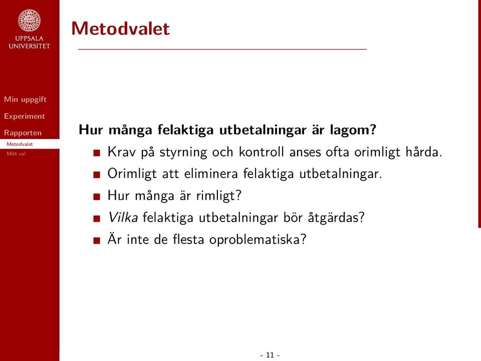 Orimligt att eliminera felaktiga utbetalningar.