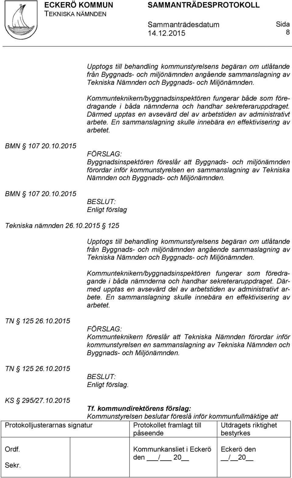 En sammanslagning skulle innebära en effektivisering av arbetet. BMN 107