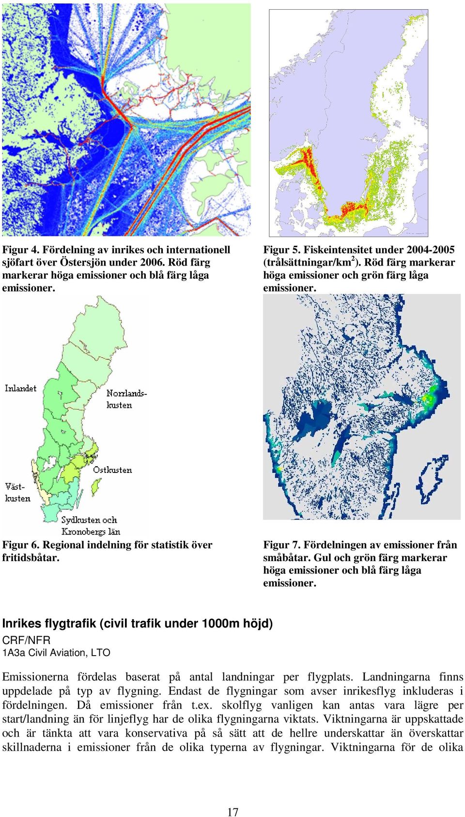 Fördelningen av emissioner från småbåtar. Gul och grön färg markerar höga emissioner och blå färg låga emissioner.