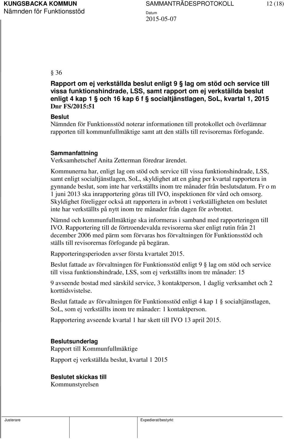 revisorernas förfogande. Verksamhetschef Anita Zetterman föredrar ärendet.