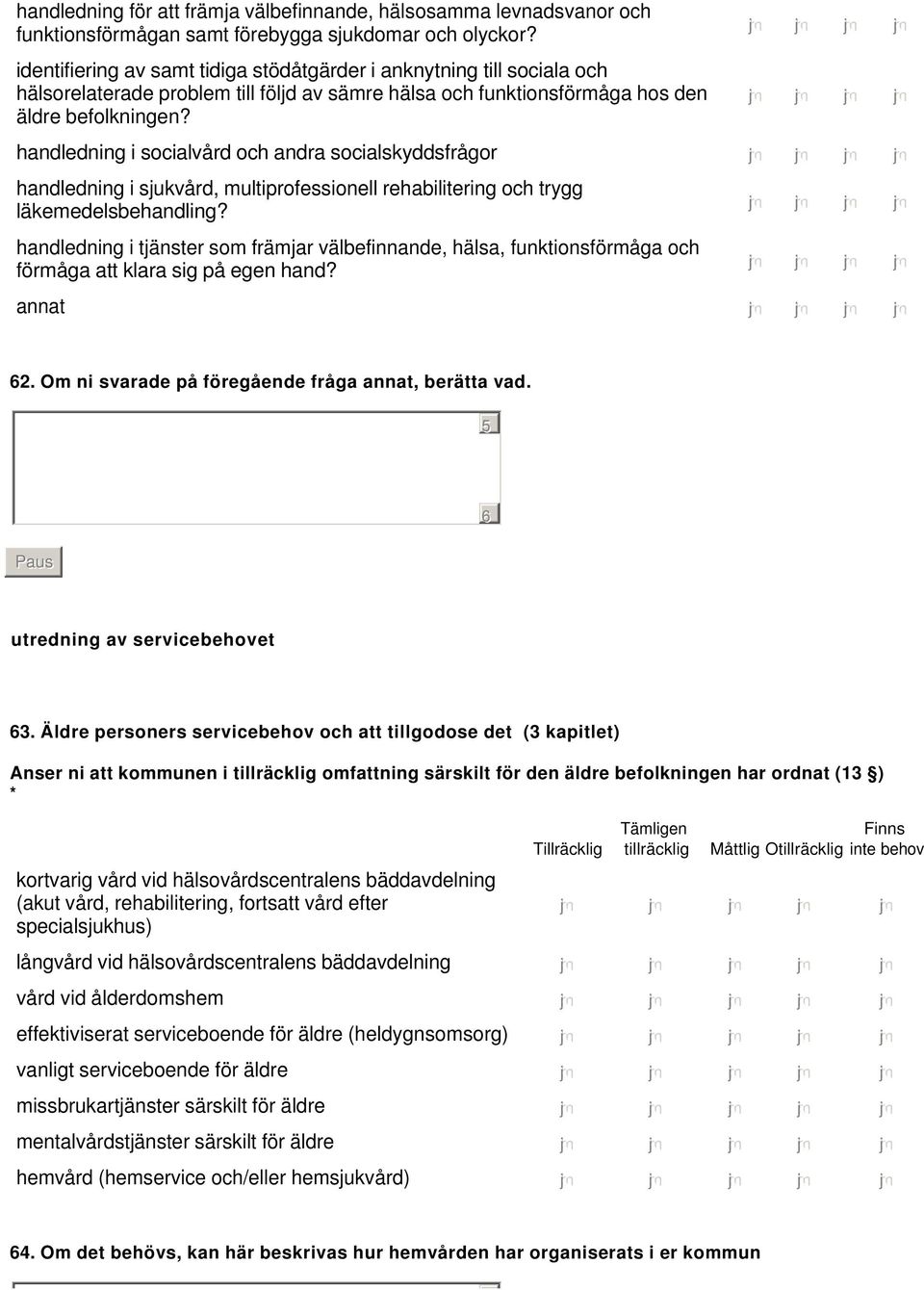 handledning i socialvård och andra socialskyddsfrågor handledning i sjukvård, multiprofessionell rehabilitering och trygg läkemedelsbehandling?