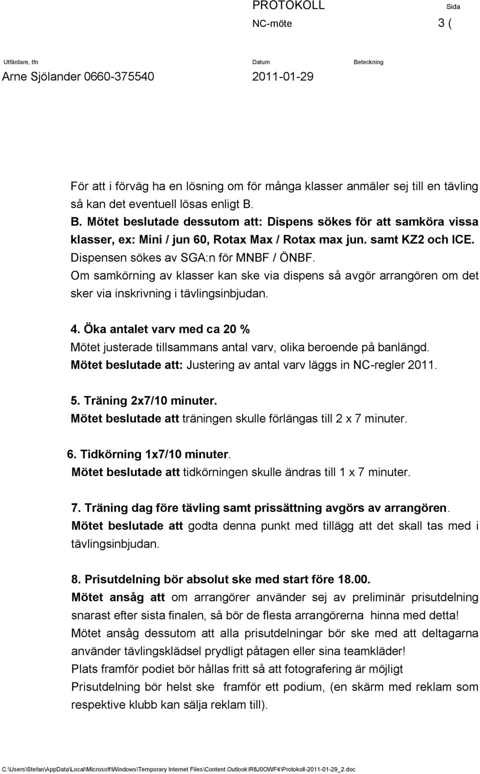 Om samkörning av klasser kan ske via dispens så avgör arrangören om det sker via inskrivning i tävlingsinbjudan. 4.