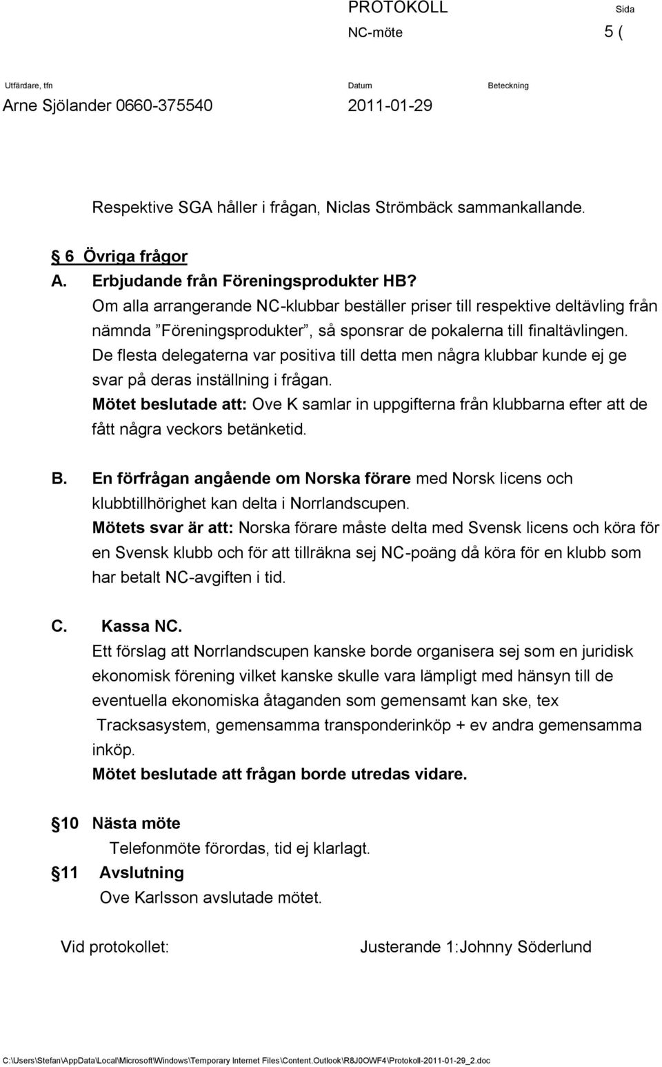 De flesta delegaterna var positiva till detta men några klubbar kunde ej ge svar på deras inställning i frågan.