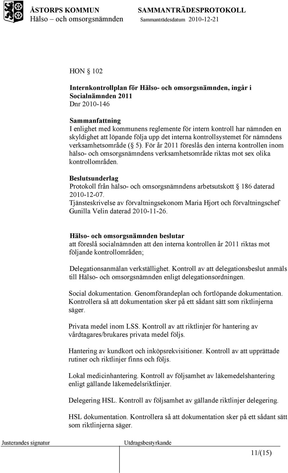 Beslutsunderlag Protokoll från hälso- och omsorgsnämndens arbetsutskott 186 daterad 2010-12-07.