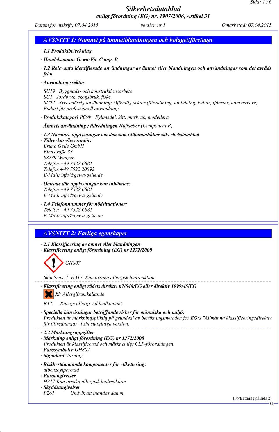 Yrkesmässig användning: Offentlig sektor (förvaltning, utbildning, kultur, tjänster, hantverkare) Endast för professionell användning.