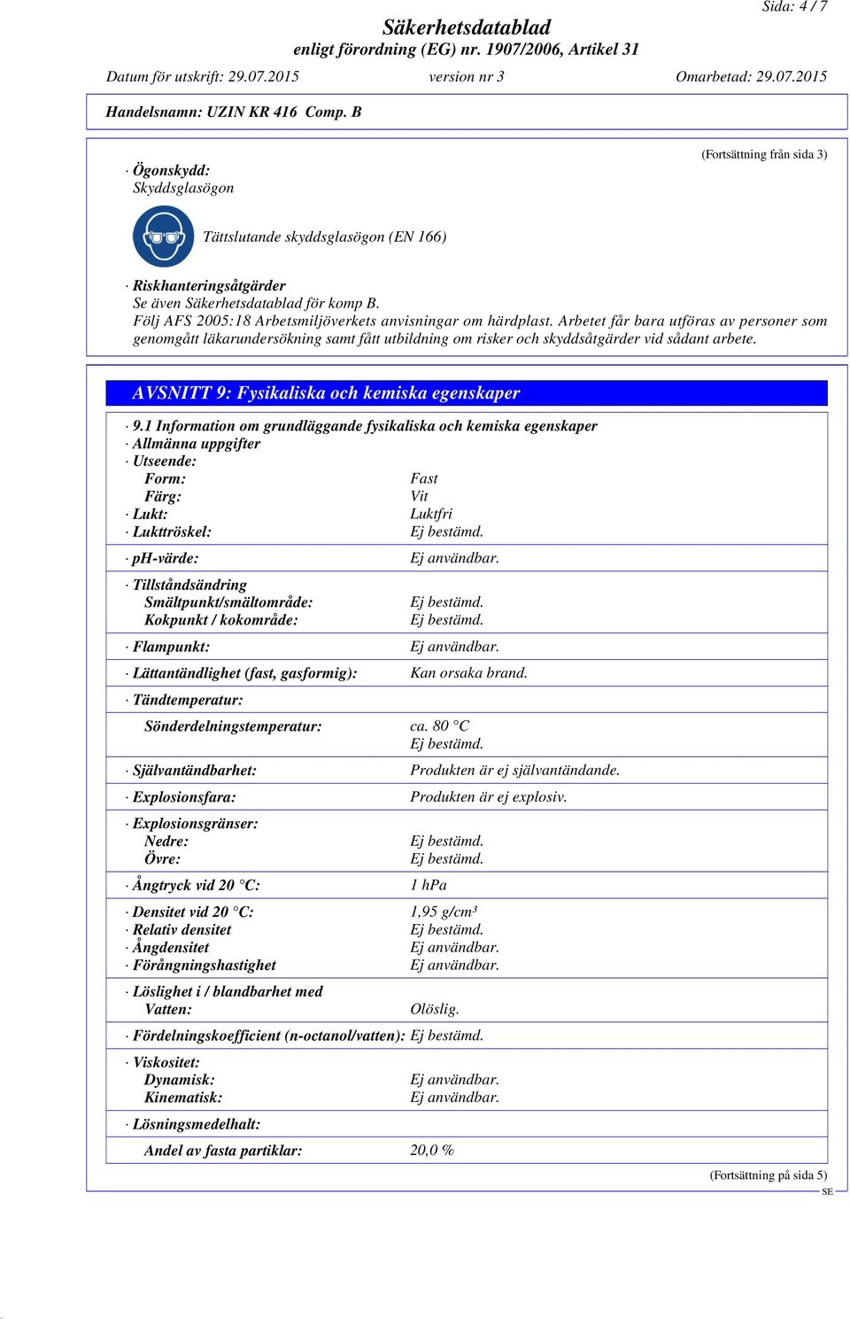 AVSNITT 9: Fysikaliska och kemiska egenskaper 9.