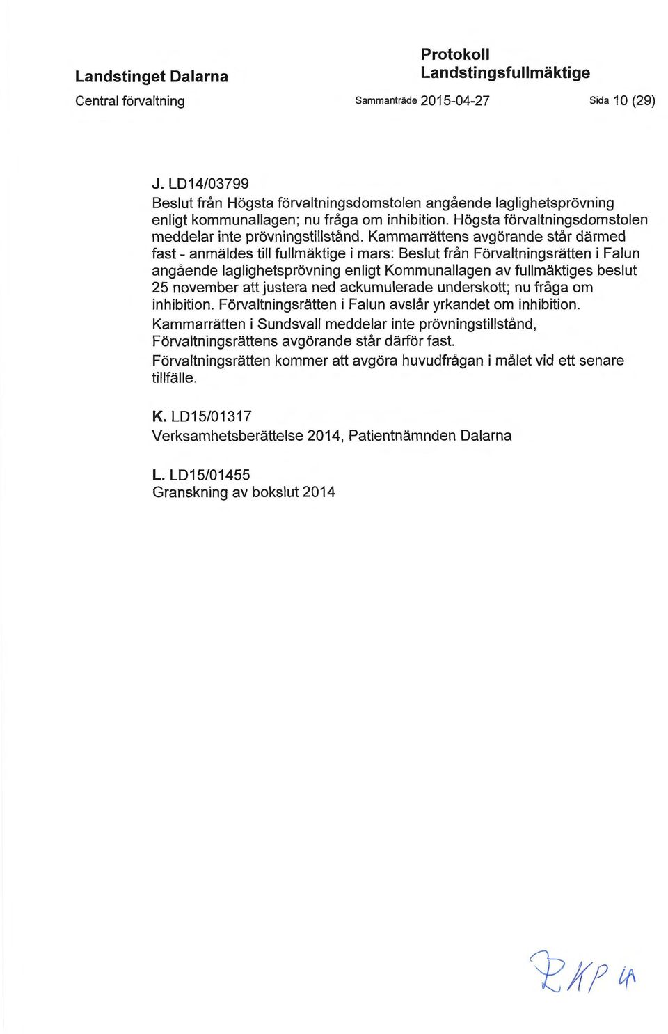 Kammarrättens avgörande står därmed fast - anmäldes till fullmäktige i mars: Beslut från Förvaltningsrätten i Falun angående laglighetsprövning enligt Kommunallagen av fullmäktiges beslut 25 november