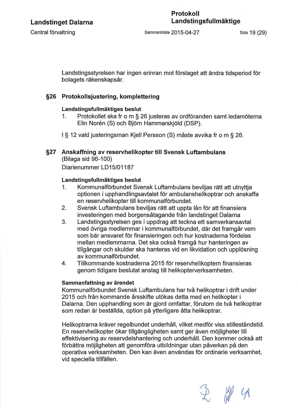 I 12 vald justeringsman Kjell Persson (S) måste avvika fr o m 26.