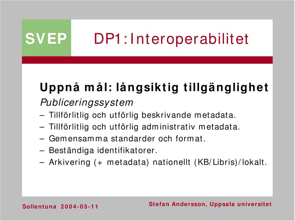 Tillförlitlig och utförlig administrativ metadata.