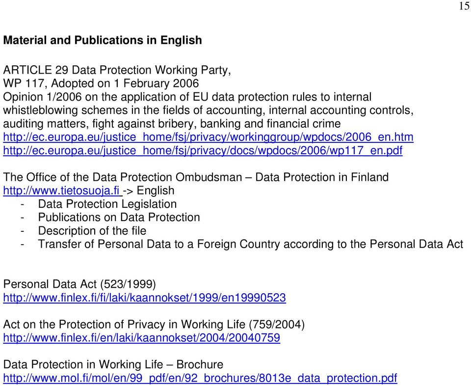 eu/justice_home/fsj/privacy/workinggroup/wpdocs/2006_en.htm http://ec.europa.eu/justice_home/fsj/privacy/docs/wpdocs/2006/wp117_en.