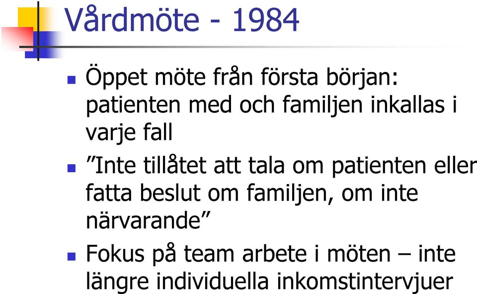 patienten eller fatta beslut om familjen, om inte närvarande