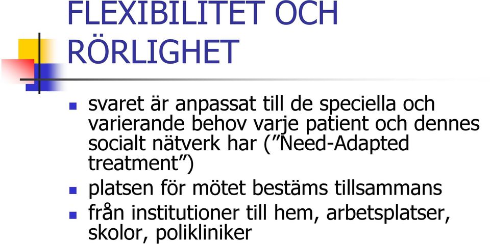 har ( Need-Adapted treatment ) platsen för mötet bestäms