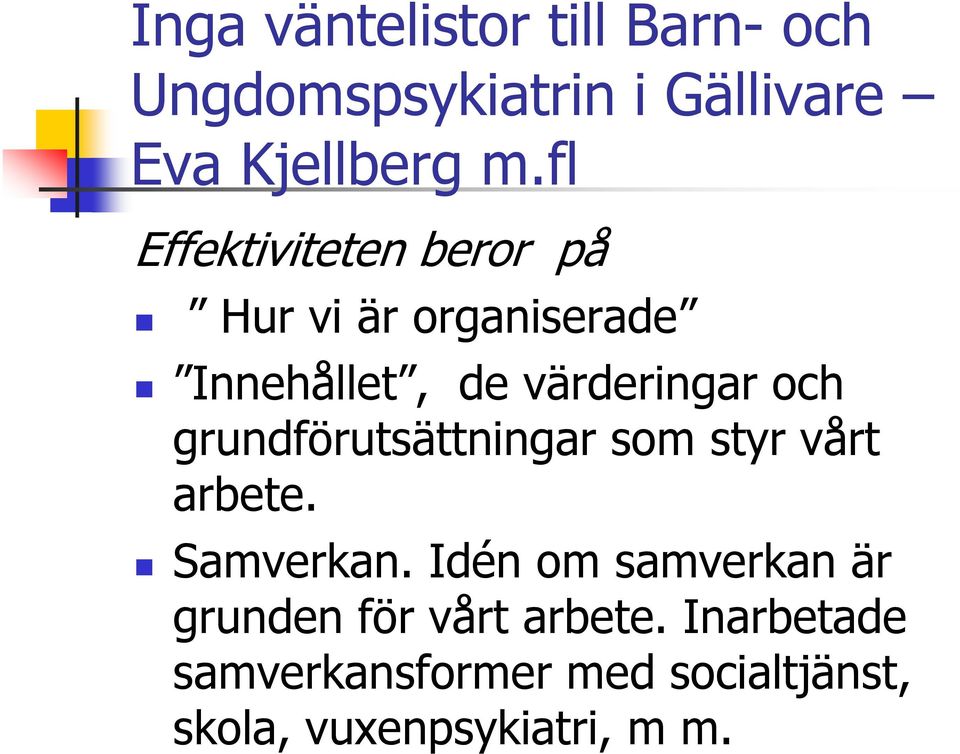 grundförutsättningar som styr vårt arbete. Samverkan.