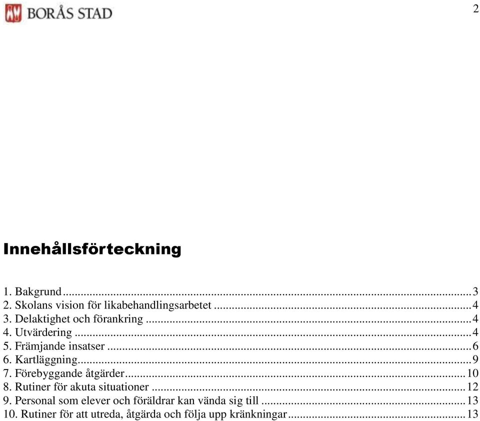 .. 9 7. Förebyggande åtgärder... 10 8. Rutiner för akuta situationer... 12 9.